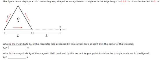The figure below displays a thin conducting loop shaped as an equilateral triangle with the edge length L=5.55 cm. It carries