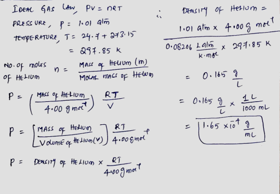 OF DENSITY 101 atm x Herium= 4.00 g moet 0.08206 Lalm x 297:85K Kinde IDEAL GAS LAW, PV = nRT PRESS URE, P: 101 alm Tompe-RAT