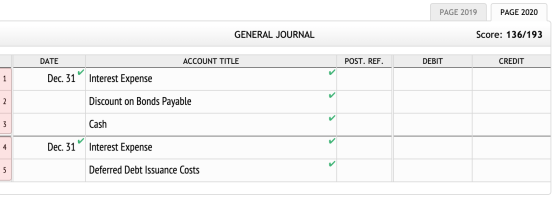 PAGE 2019 PAGE 2020 GENERAL JOURNAL Score: 136/193 DATE ACCOUNT TITLE POST. REF. DEBIT CREDIT Dec. 31° Interest Expense Disco