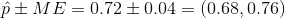 ± ME 0.72 ± 0.04 = (0.68. 0.76)