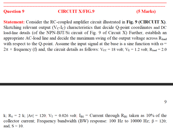 Question 9 CIRCUIT X/FIG.9 (5 Marks) Statement: Consider the RC-coupled amplifier circuit illustrated in Fig. 9 (CIRCUIT X).