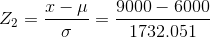 Z_2=\frac{x-\mu }{\sigma }=\frac{9000-6000}{1732.051}