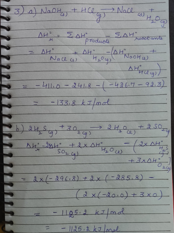 3) a) NaOH + He + ACO Nall a Nall is tog AH, SAH products 2 reactants - AH + DH Nace cs) -DHU Naol is) Dhuleg = - 411.0 - 241