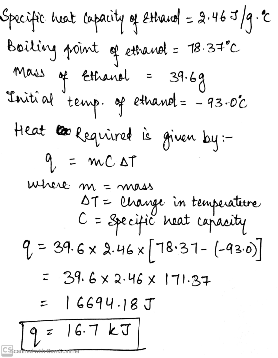 Specific heat capacity of Ethanol = 2.1 Land = 2.463/9.02 . Boiling point 39.69 ethanol = = 78.37°C Ethand Mass * Initial tem