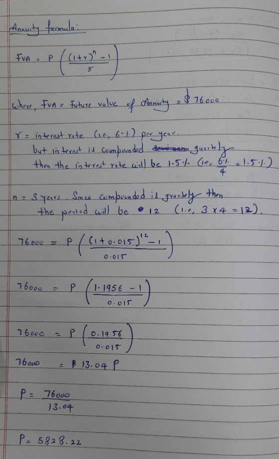 Annuity formula i FUA = P / (1+r) - 1 where, FuA = Future value of Annuity = $16000 r= interest rate (.e., 6-1) per year. but