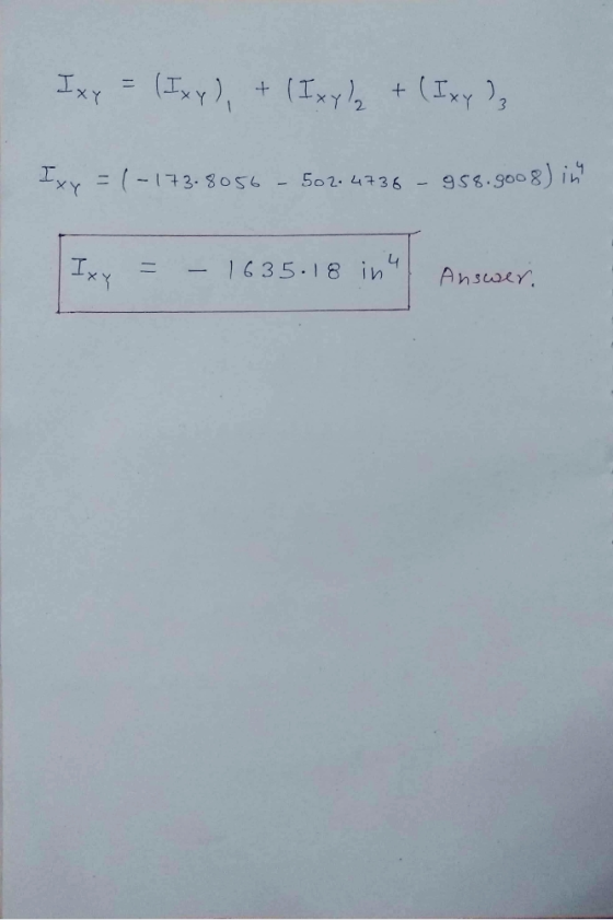 (Ixy), + (Ixyla +(Ixyz Ixy = (-173-8056 - 502.4736 - 958.9008) in = - Ixy 1635.18 in 4 Answer.