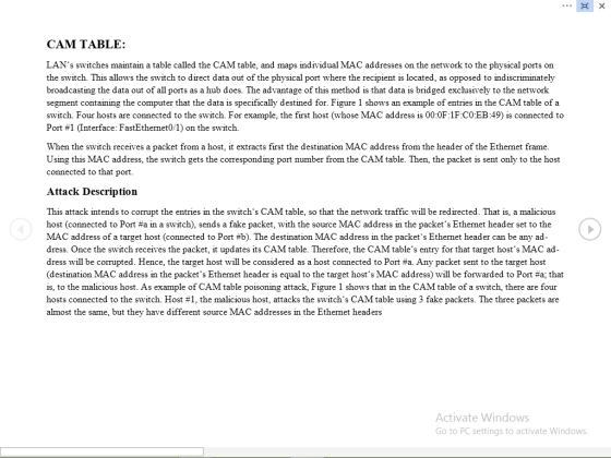 O X CAM TABLE: LANs switches maintain a table called the CAM table, and maps individual MAC addresses on the network to the