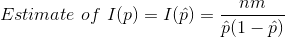 Estimate~of~I(p)=I(\hat{p})=\frac{nm}{\hat{p}(1-\hat{p})}