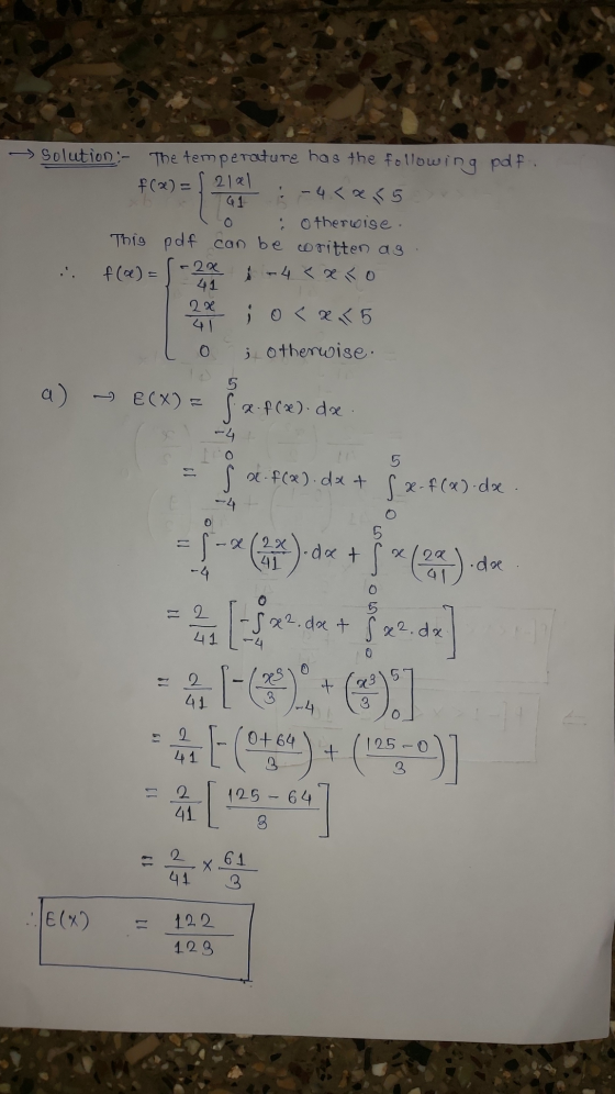 01 → Solution :- The temperature has the following pdf. f(x)= 21x1 : -4<x<5 otherwise. This pdf can be coritten as f(x) = - 4