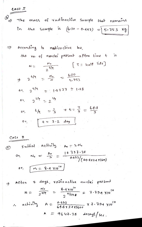 Case 1 The mass remains of radioactive sample that (6•20 – 0.447) 5.753 kg in the Sample is the is 7 According to radioactive
