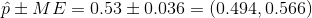 ± ME-0.53 ± 0.036 = (0.494. 0.566)