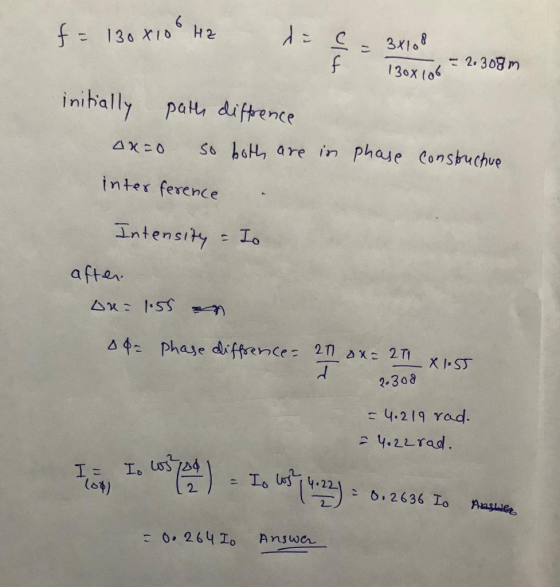 f = 130810 Hz dec f 3x108 130x106 - 2.300m initially path difference so both are in phase constructive ax=0 inter ference Int