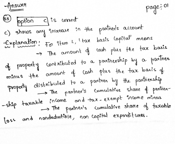 Answer page: 01 B3 ° increase option qis correct c) shows any in the partneys account Explanation : For ater L, tax basis C