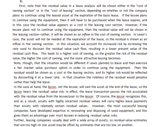 E. First, note that the residual value in a lease analysis will be shown either in the cost of owning section or in the co