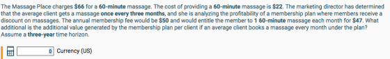 The Massage Place charges $66 for a 60-minute massage. The cost of providing a 60-minute massage is $22. The marketing direct