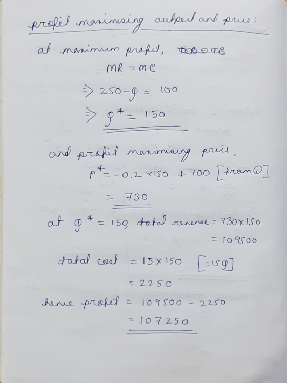 prues profit maximising aufpect and at manimum profit, TORTE MR=me => 250 250-9 = >9* = 150 100 and profil manimining preie =