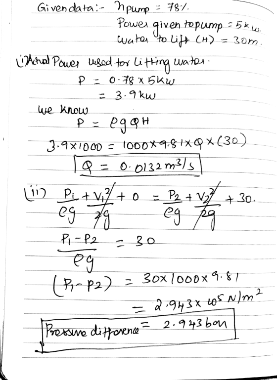 30m P Given data:- Mpump = 787 Power given to pump 25kw. water to lift (H) (Atual Power used for litting water 0-78 X 5kw = 3