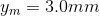 y_{m} =3.0 mm