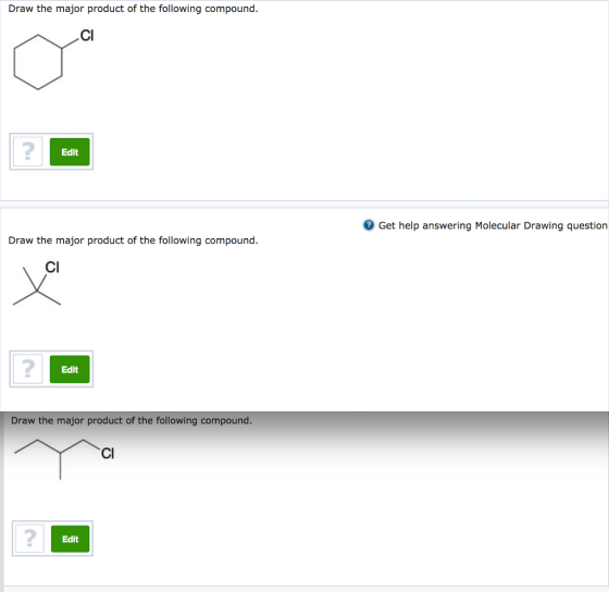 Draw the major product of the following compound. Cl 2 Edit Get help answering Molecular Drawing question Draw the major product of the following compound CI 2 Edit Draw the major product of the following compound Cl 2 Edit
