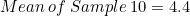 \small Mean\:of\:Sample\:10=4.4