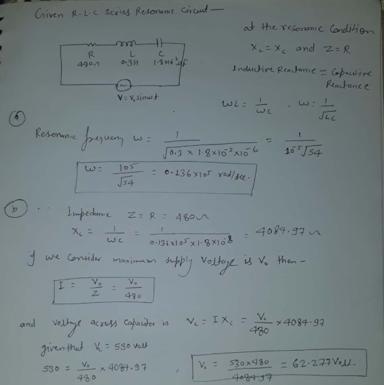 - Given R-L-c. series Resonance circuit - mmH 48on 0.3H 1.8x152 uff at the resonance Condition X = Xc and Z=R . Inductive Rea