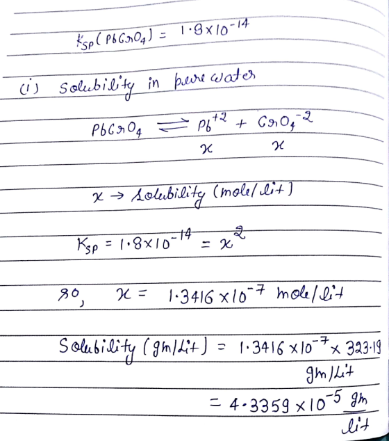 Ksp (PO GOO4) = 1.3x10-14 i solubility in peure water - PbGrOq = P6+2 + x 69 0 2 x x → solubility (molelilit ) Ksp = 1.8x10-1