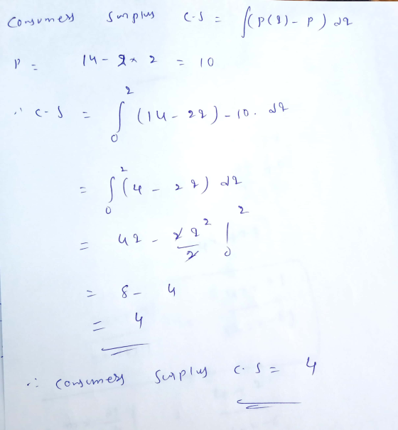 Consumes sumplus c - p ) dq p. 14- 8x 2 = 10 cs = lliu-22)-10.at 1(4-22) de O 42 xq?, = 8- 4 - 4 i consumess suplus cs=