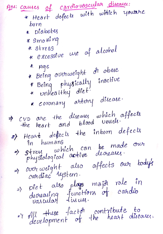 Ans: causes of cardiovascular diseases: * Heart defects with witich yourre born # Diabetes * Smoking He stress He excessive u