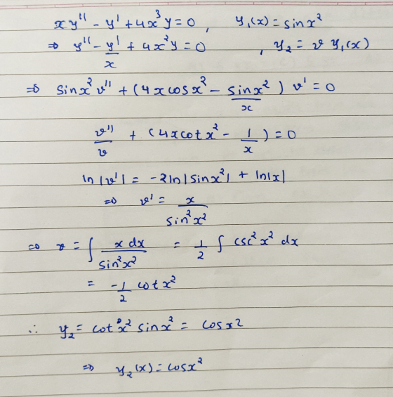 xy - y +40 ²y = 0, 4, (x) = sinx? y - ylfux y =0 Y = r Y, (x) Since w + (4 x cos & ? - sinx?) v = 0 O + (47cotx- $ эс -