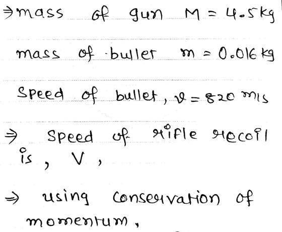 Ma v=820mis mass of gun 4.5kg of bullet ma 0.016 kg mass speed of of gifle recoil 키 is V., - using using conservation of mome