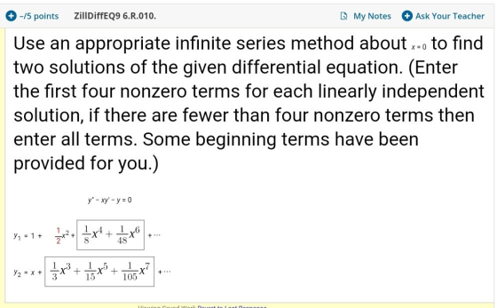 +-15 points ZillDiffEQ9 6.R.010. My Notes Ask Your Teacher Use an appropriate infinite series method about x-o to find two so