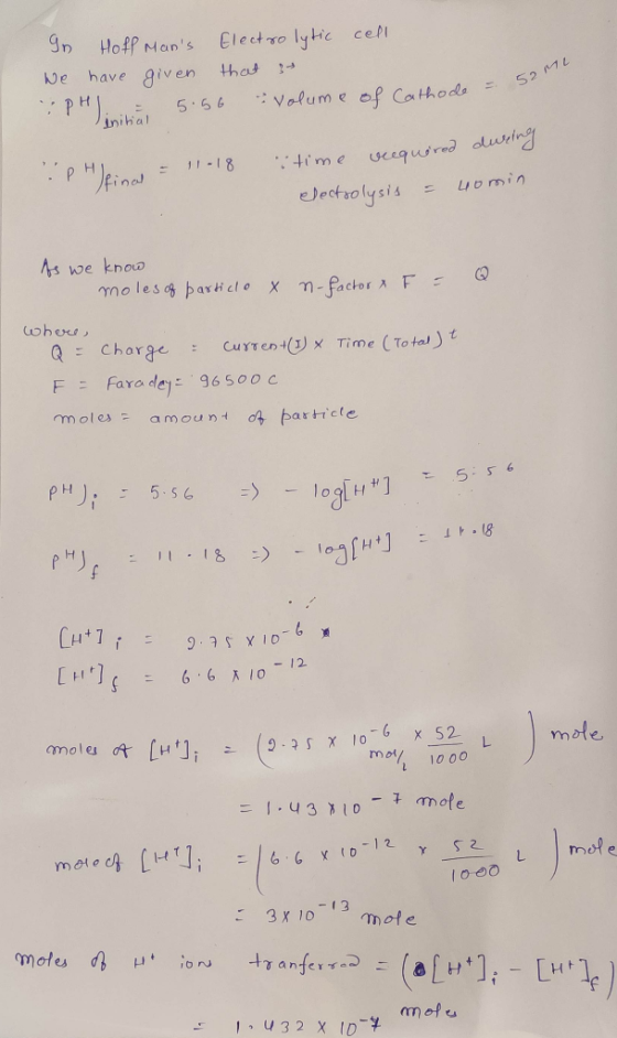 In Hoff Mans Electrolytic cell We have given that :PH 5.56 Volume of Cathode = 52 hode & Some time requered during PHlinn =