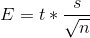 E = t * \frac{s}{\sqrt{n}}