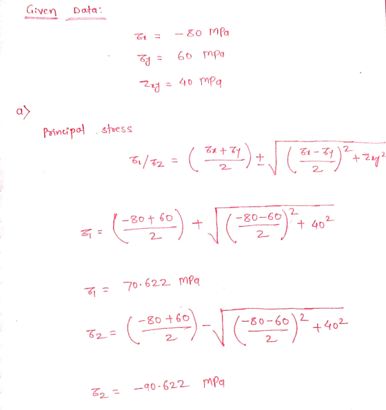 Given Data: Ex = by = -80 MPa 60 mpa Zay = 40 mpa Principal stress 10/12 = (**74) + (50 -32) +zep 4= (-30460) + (-50250) + 40