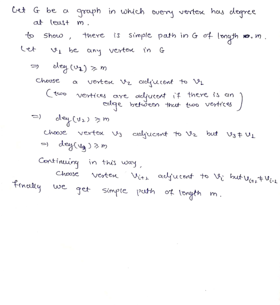 Get G be a graph in which every vertese has degree at least m. to show , there is simple path in G of length vor, m. let us b