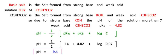 Basic salt is the Salt formed from strong base and weak acid solution 0.97 M KC3H7CO2 KC3H7CO2 is the Salt formed from strong