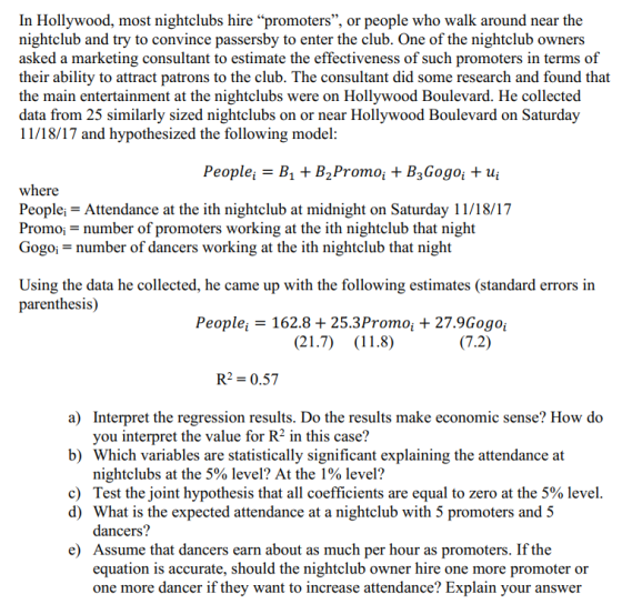 In Hollywood, most nightclubs hire promoters, or people who walk around near the nightclub and try to convince passersby to