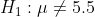 H_{1}:\mu \neq 5.5