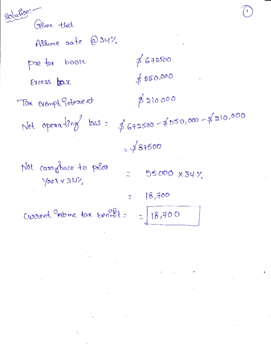 solution: Given that Ashume aate @34% pre tax book $672500 Excess bar $ 550,000 Tax Exemptantenext $310000 Net operating tass