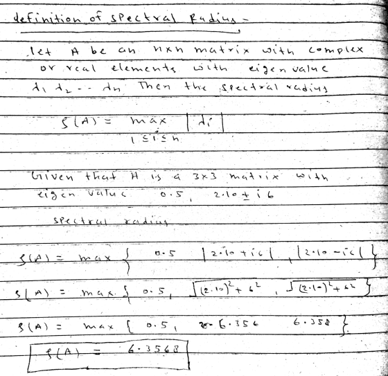 definition of spectral Radins let A be or real an nxn matrix with complex elemente with eigen value an Then the spectral radi
