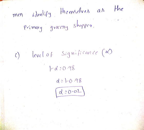 the men identify themselves as Primary . groceny shopper. c ) level of Significance (4) rd 20-98 de-0.98 d0-02