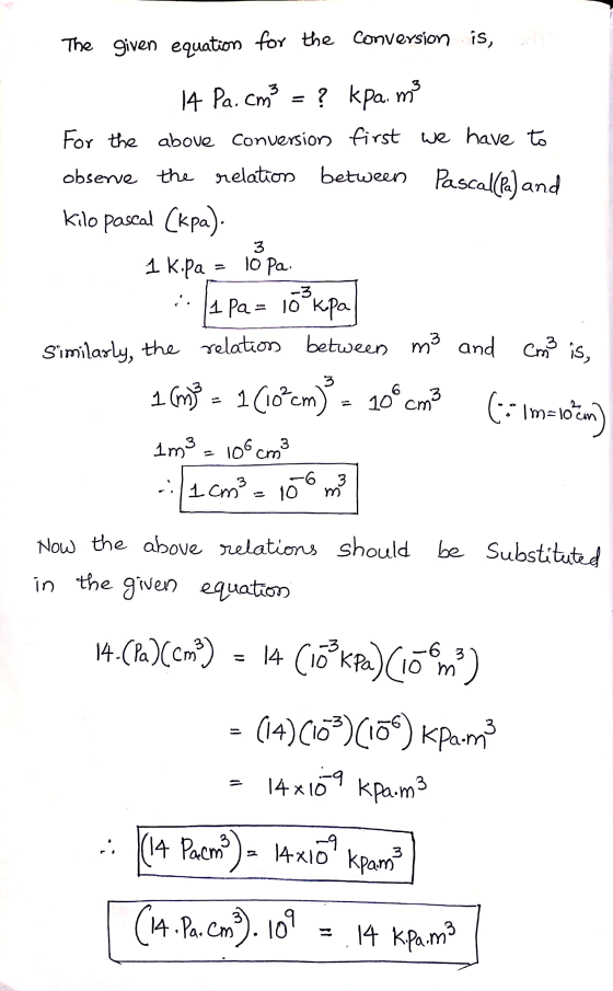 The given equation for the conversion is, de 14 Pa.cms = ? kpa. m For the above conversion first we have to observe the relat