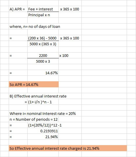 x 365 x 100 A) APR = Fee + interest Principal x n where, n=no of days of loan (200 x 36) - 5000 x 365 x 100 5000 x (365 x 3)