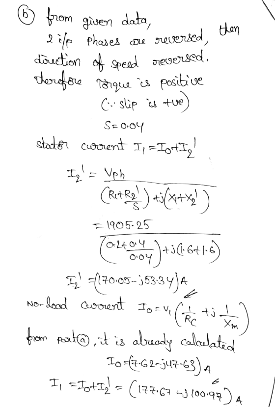 6 from given data, herefore Torque is positive 2ile phases are reversed, then direction of speed reversed. ( slip is tue S-00
