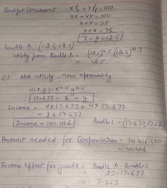 Budget Consbaint : xy + y Pp=100 4x +4y=100 x+y=25 x+x=25 1 x=y=12.5% Bundle B : (12.5, 12.5) utility from Budle B= (12.500.5