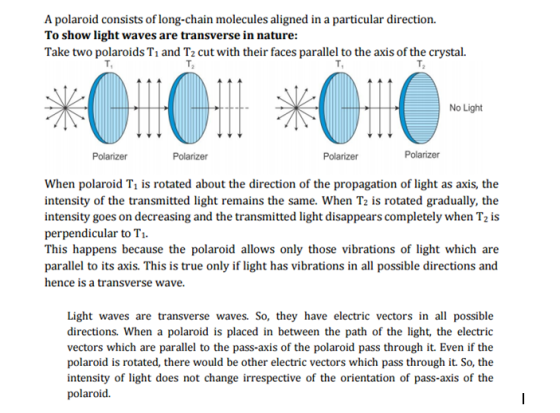 A polaroid consists of long-chain molecules aligned in a particular direction. To show light waves are transverse in nature T