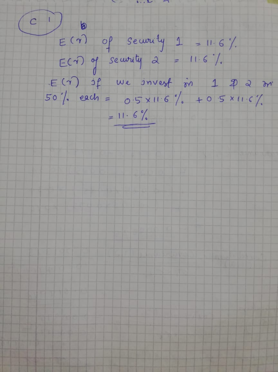 Elm of security 1 = 11.6% ECA of security a = 11.6% E (n) of we invest in 1 $ 2 mi 50% each = 0.5x11.6% to 5*11.6%