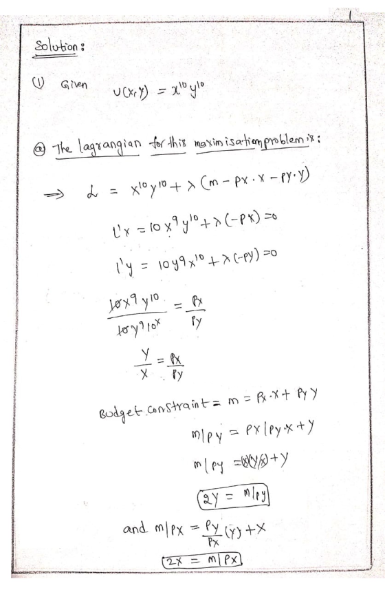 Solotion: Given The lagrangian frthis mavin isatinproblem t (o xy0(-P) 10y9x10 Py) =o Px y PX X Budget Constrain t= m= Xt Py