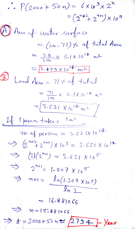 .. P(2000+ 50n) = 6x109x2 =(21++ 2 ***) x 10$ ② Area of water surface = (100-71% of tatal Area 29 100 X 5.1 x 1014 ma m2 B La
