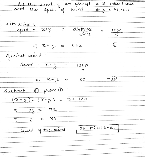Let the speed of and an aircraft > n miles I hous the speed of wind => y miles/hour with wind : Speed xty distance time 1260
